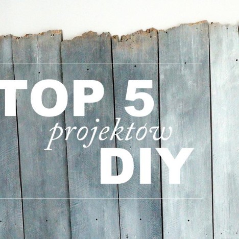 TOP 5 DIY lipiec