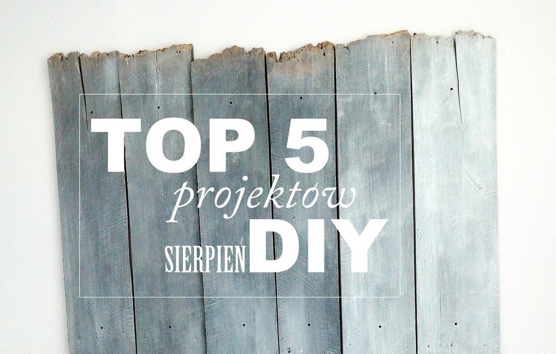 TOP 5 DIY sierpień